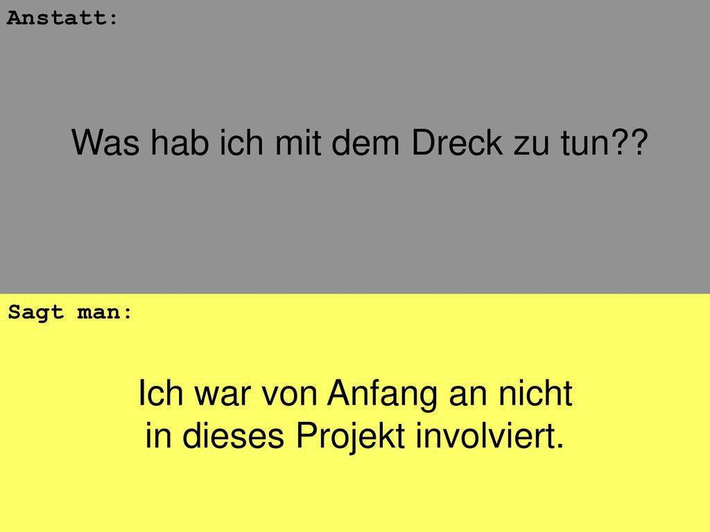 Ich war von Anfang an nicht in dieses Projekt involviert.