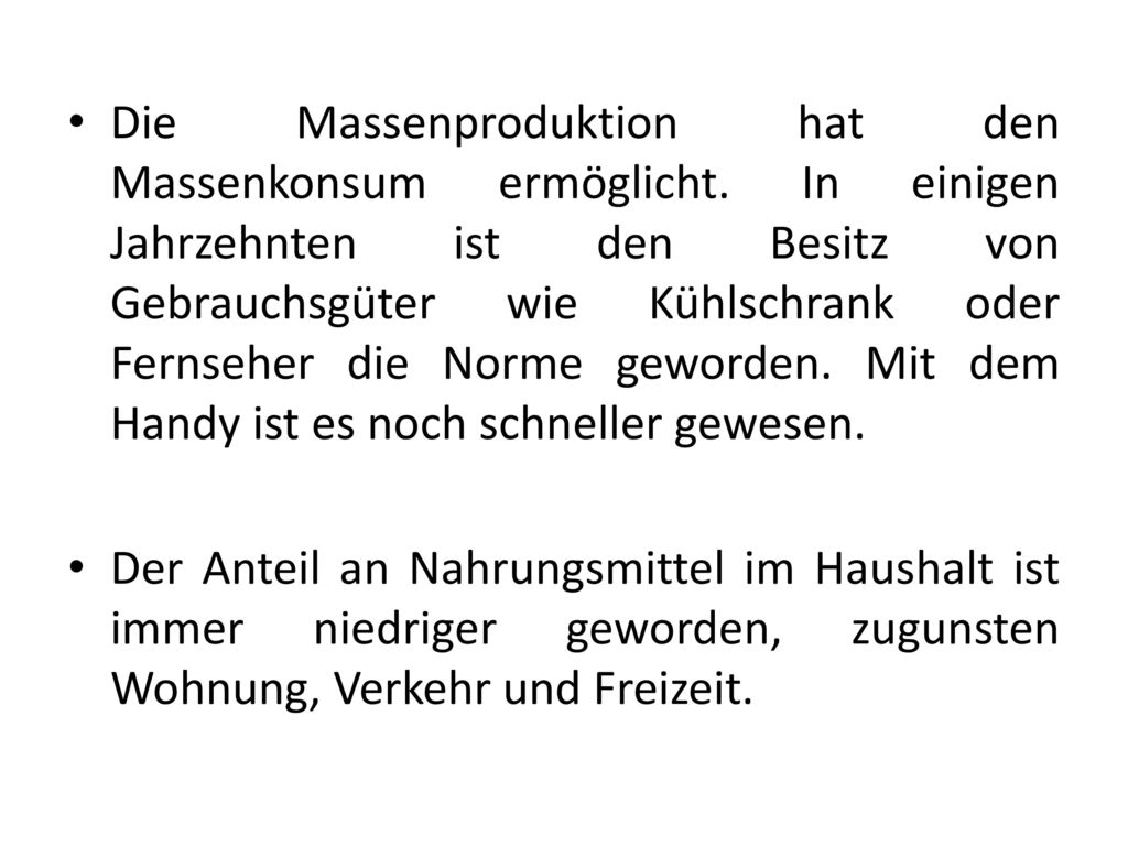 Die Massenproduktion hat den Massenkonsum ermöglicht