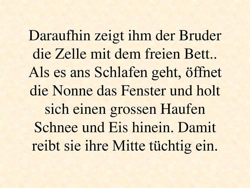 Daraufhin zeigt ihm der Bruder die Zelle mit dem freien Bett