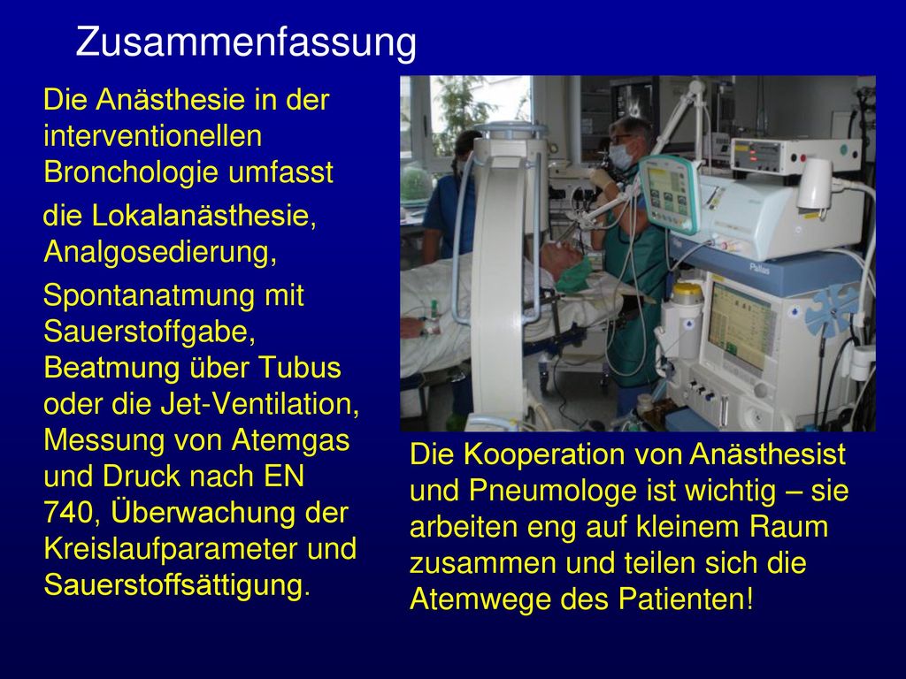 Zusammenfassung Die Anästhesie in der interventionellen Bronchologie umfasst. die Lokalanästhesie, Analgosedierung,