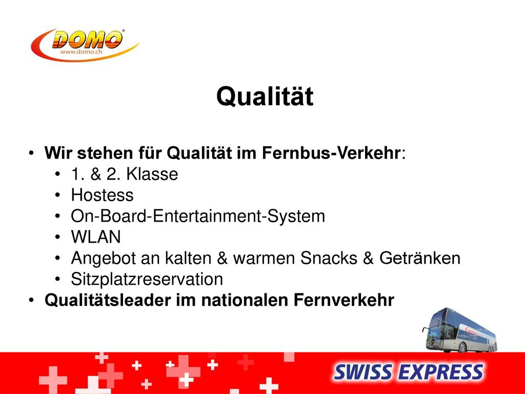 Qualität Wir stehen für Qualität im Fernbus-Verkehr: 1. & 2. Klasse