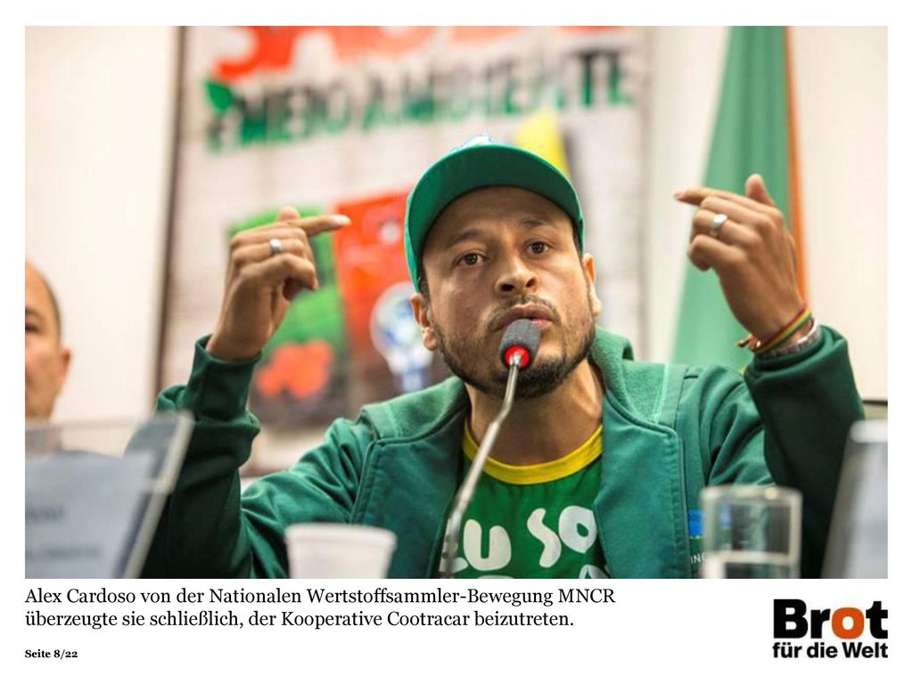 Alex Cardoso von der Nationalen Wertstoffsammler-Bewegung MNCR überzeugte sie schließlich, der Kooperative Cootracar beizutreten.