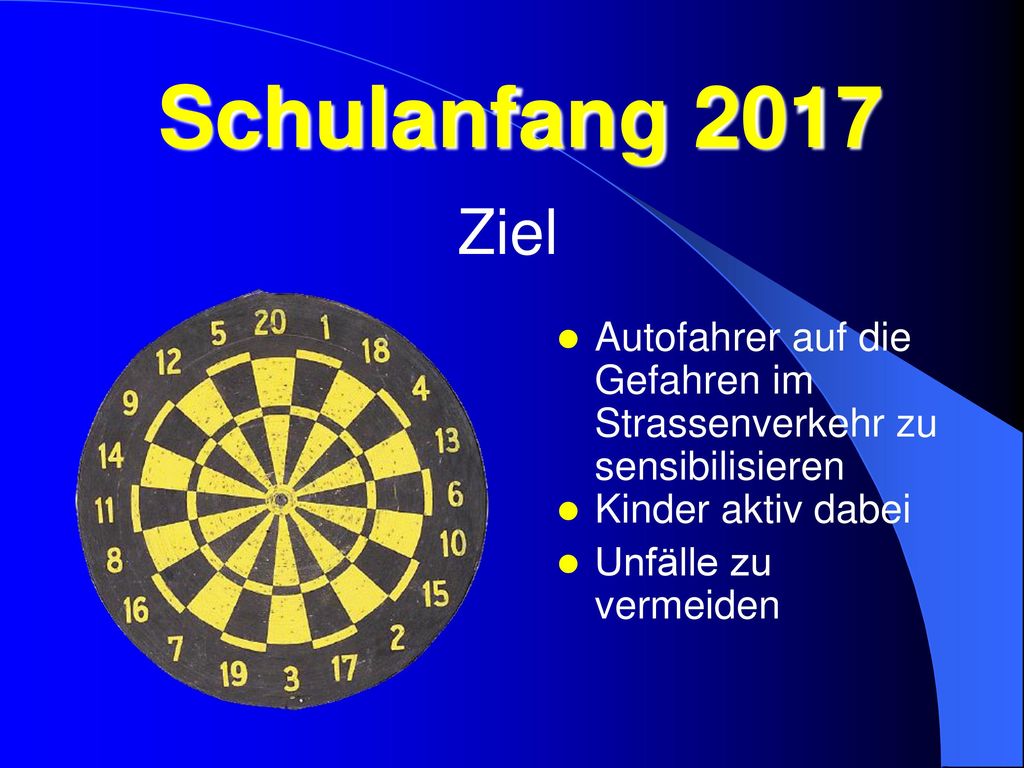 Schulanfang 2017 Ziel. Autofahrer auf die Gefahren im Strassenverkehr zu sensibilisieren. Kinder aktiv dabei.