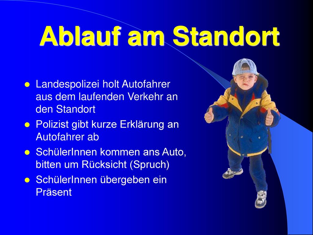 Ablauf am Standort Landespolizei holt Autofahrer aus dem laufenden Verkehr an den Standort. Polizist gibt kurze Erklärung an Autofahrer ab.