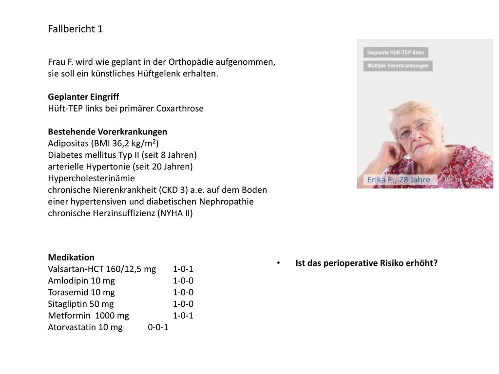 Fallbericht 1 Frau F. wird wie geplant in der Orthopädie aufgenommen, sie soll ein künstliches Hüftgelenk erhalten.