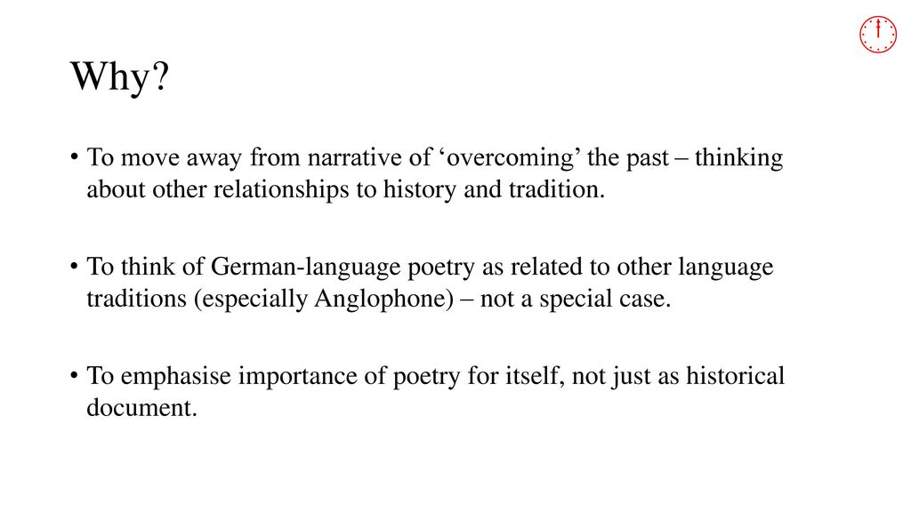  Why To move away from narrative of ‘overcoming’ the past – thinking about other relationships to history and tradition.