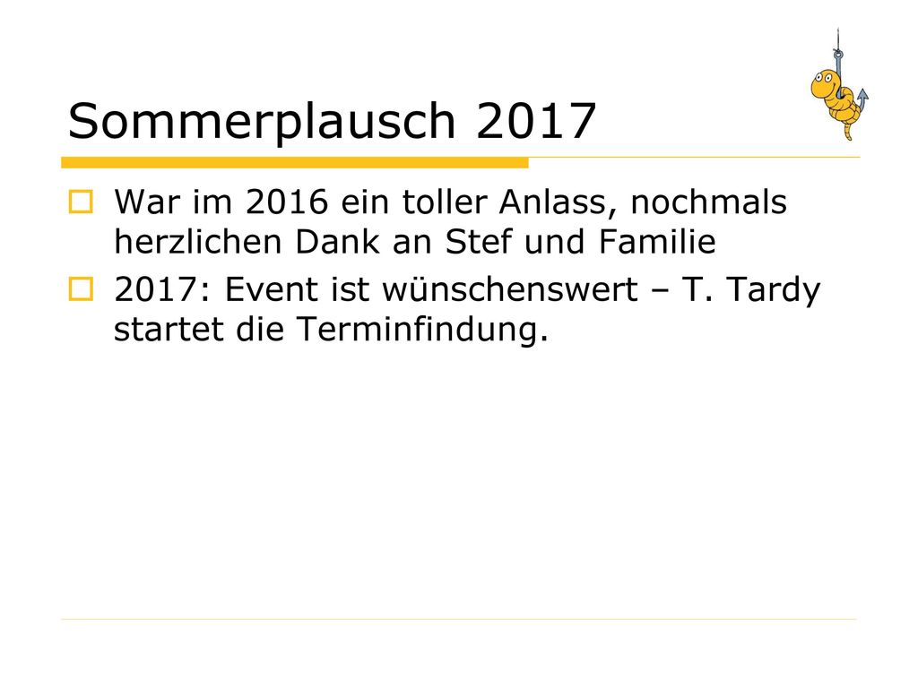 Sommerplausch 2017 War im 2016 ein toller Anlass, nochmals herzlichen Dank an Stef und Familie.