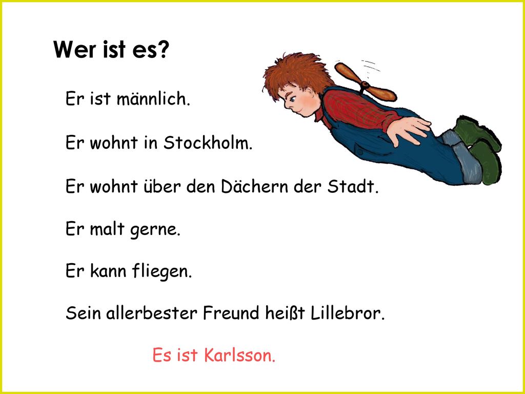 Wer ist es Er ist männlich. Er wohnt in Stockholm.