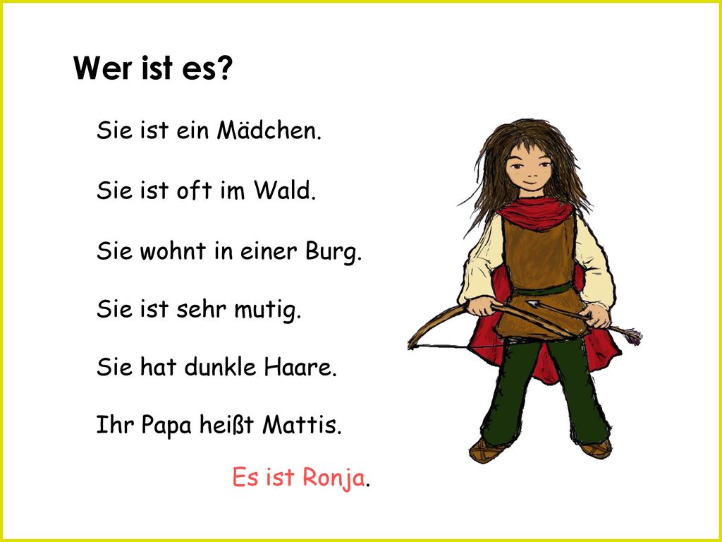 Wer ist es Sie ist ein Mädchen. Sie ist oft im Wald.
