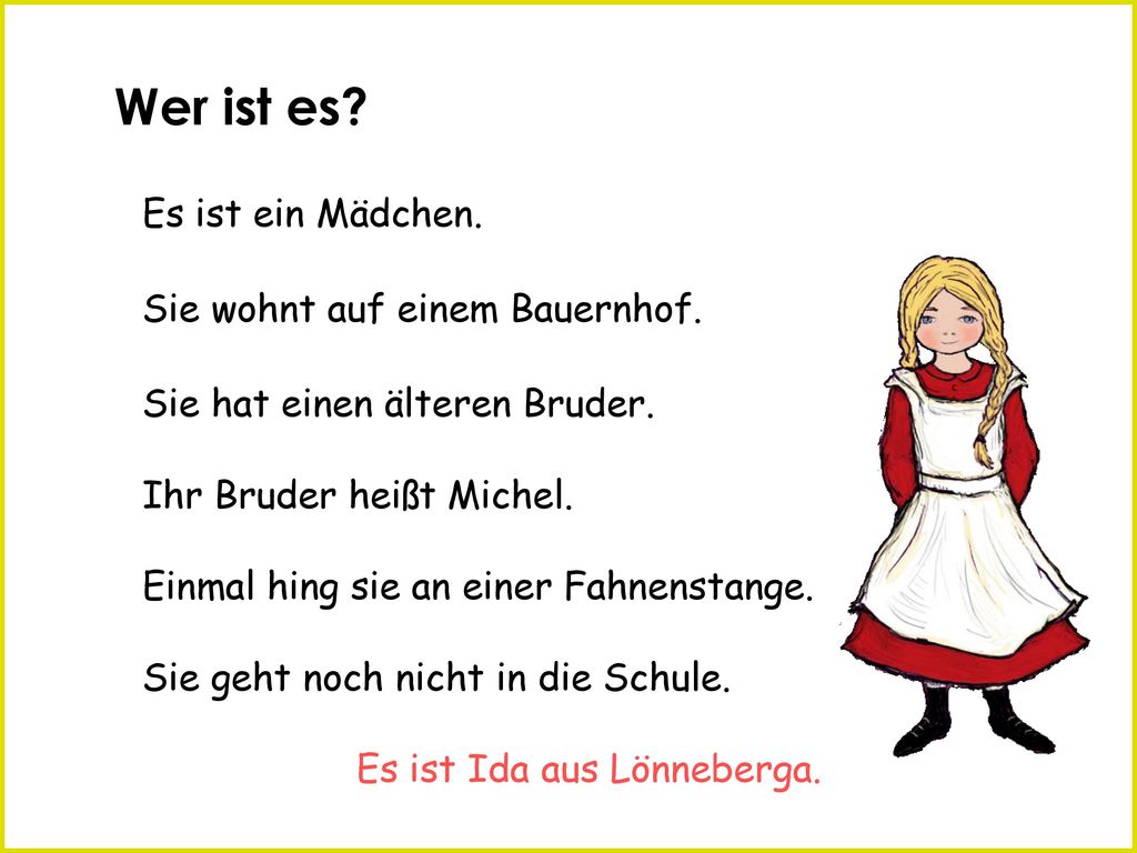Wer ist es Es ist ein Mädchen. Sie wohnt auf einem Bauernhof.