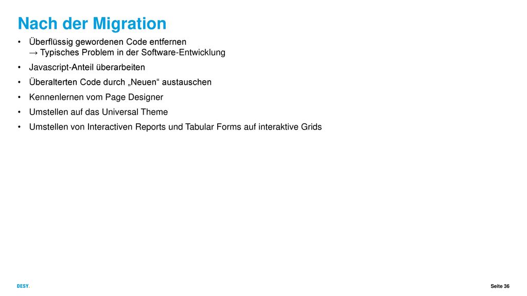 Nach der Migration Überflüssig gewordenen Code entfernen → Typisches Problem in der Software-Entwicklung.