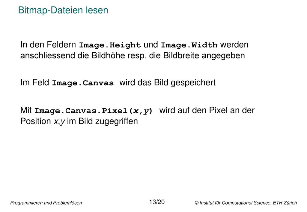 Bitmap-Dateien lesen In den Feldern Image.Height und Image.Width werden anschliessend die Bildhöhe resp. die Bildbreite angegeben.