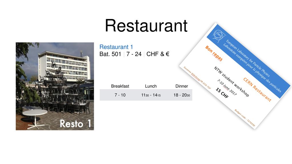 Restaurant Restaurant 1 Bat. 501 | | CHF & € Breakfast Lunch