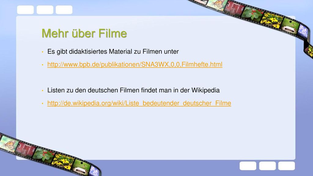 Mehr über Filme Es gibt didaktisiertes Material zu Filmen unter