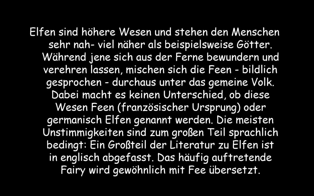 Elfen sind höhere Wesen und stehen den Menschen sehr nah- viel näher als beispielsweise Götter.