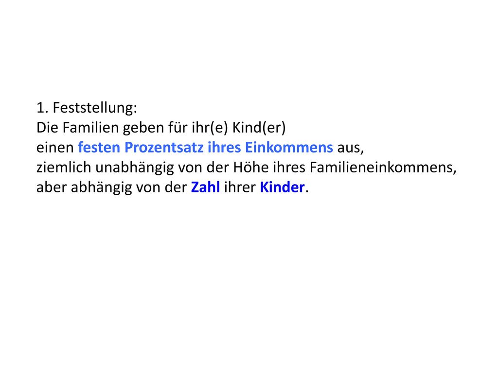 1. Feststellung: Die Familien geben für ihr(e) Kind(er) einen festen Prozentsatz ihres Einkommens aus,