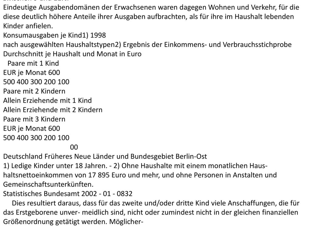 Die Gegenüberstellung der Ausgaben je Kind zeigt, dass diese mit steigender Kinderzahl nicht gleichbleiben oder gar zunehmen, sondern sinken (siehe Schaubild 2).