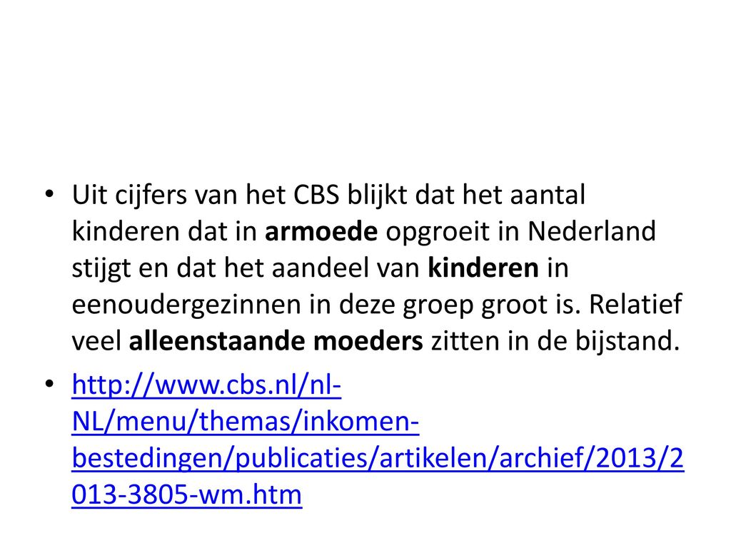 Uit cijfers van het CBS blijkt dat het aantal kinderen dat in armoede opgroeit in Nederland stijgt en dat het aandeel van kinderen in eenoudergezinnen in deze groep groot is. Relatief veel alleenstaande moeders zitten in de bijstand.