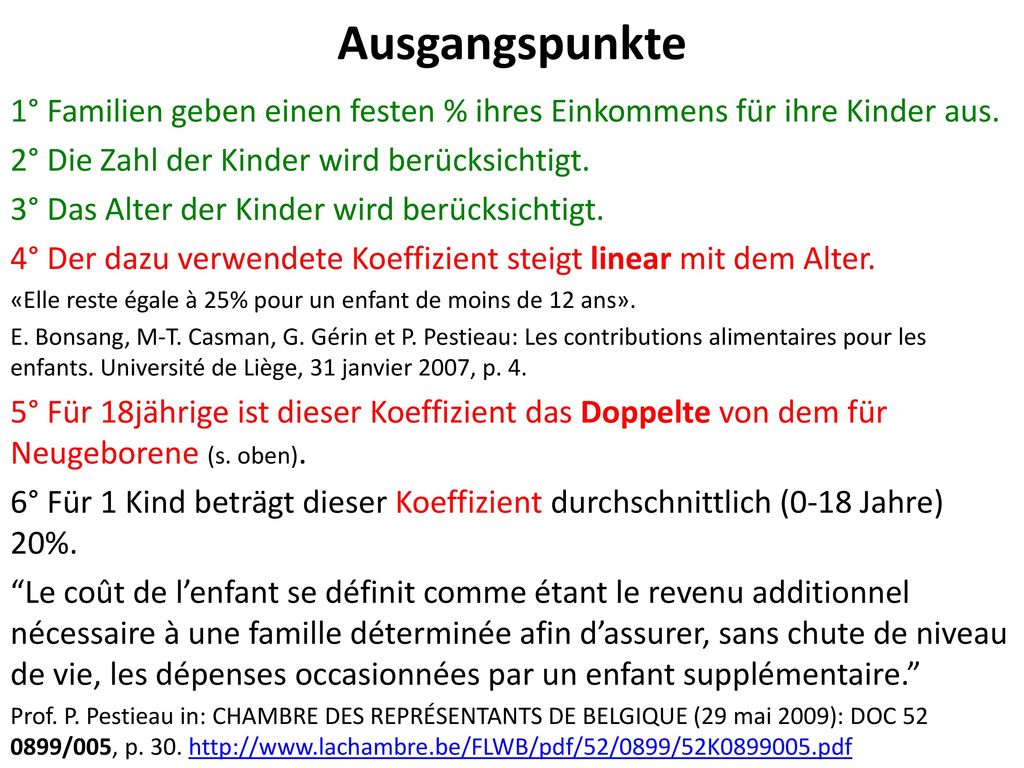 Ausgangspunkte 1° Familien geben einen festen % ihres Einkommens für ihre Kinder aus. 2° Die Zahl der Kinder wird berücksichtigt.