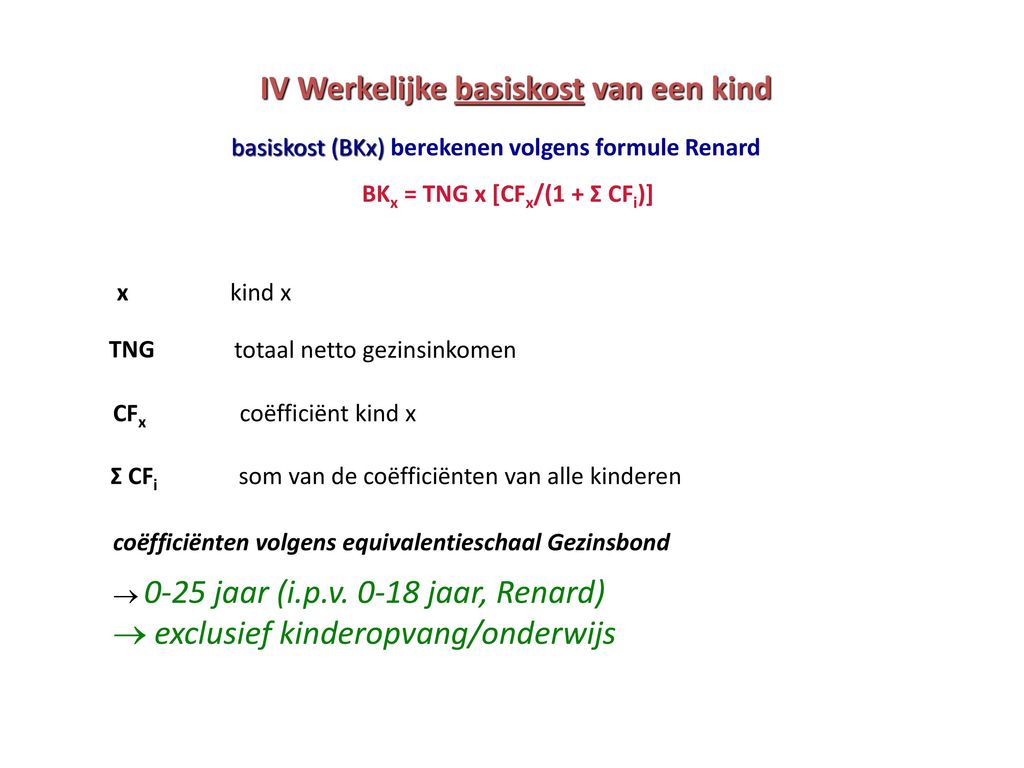 IV Werkelijke basiskost van een kind BKx = TNG x [CFx/(1 + Σ CFi)]