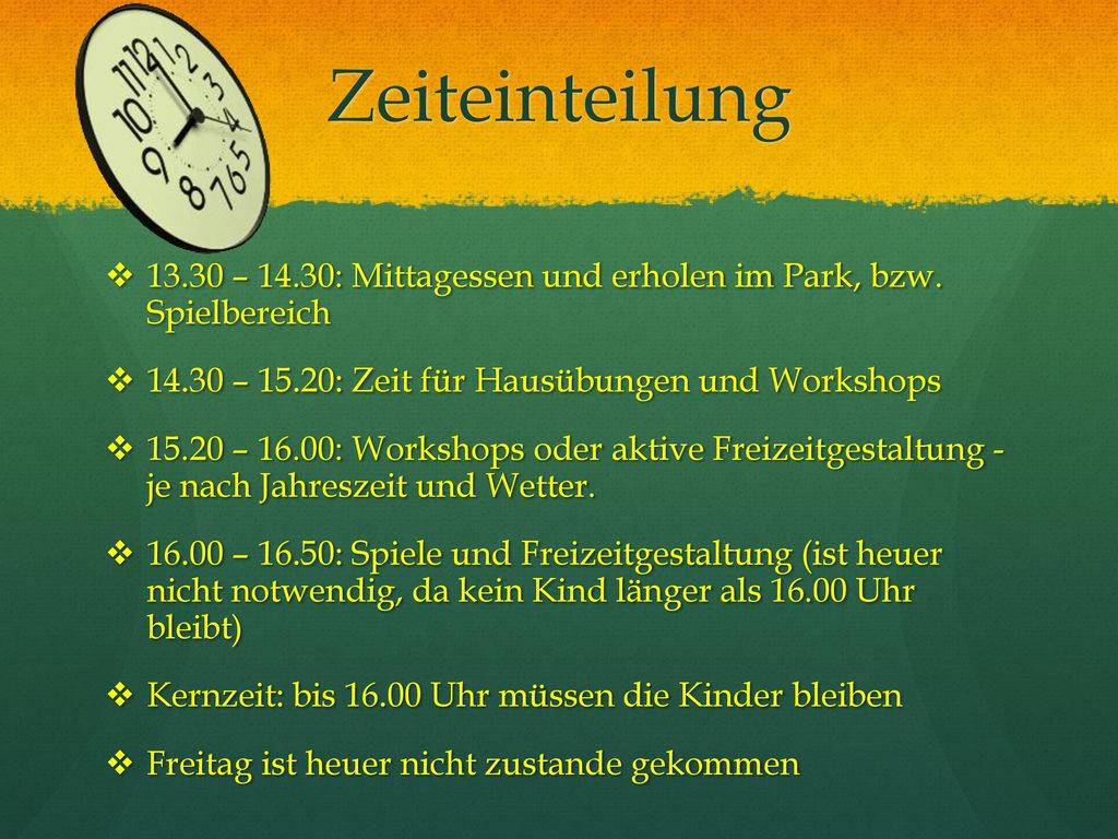 Zeiteinteilung – 14.30: Mittagessen und erholen im Park, bzw. Spielbereich – 15.20: Zeit für Hausübungen und Workshops.