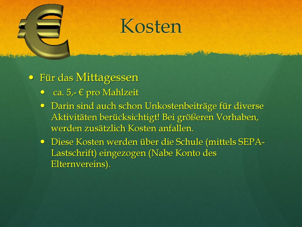 Kosten Für das Mittagessen ca. 5,- € pro Mahlzeit