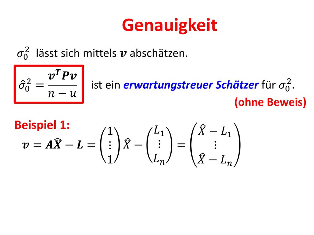 Genauigkeit Beispiel 1: 𝜎 0 2 lässt sich mittels 𝒗 abschätzen.