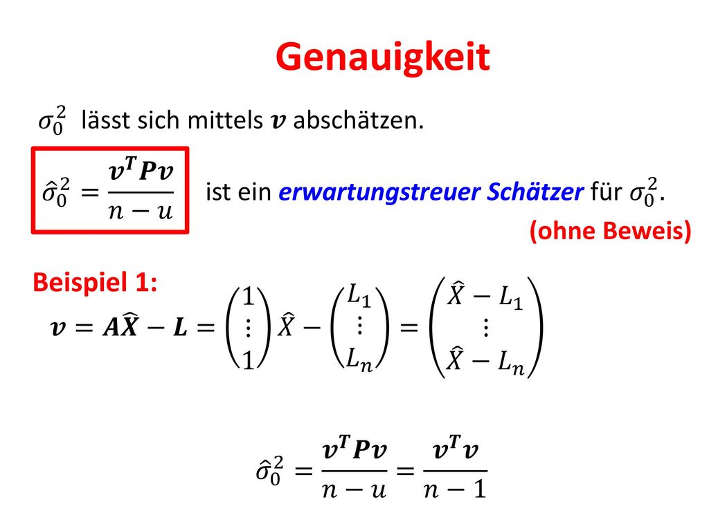 Genauigkeit Beispiel 1: 𝜎 0 2 lässt sich mittels 𝒗 abschätzen.