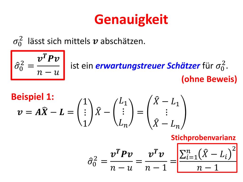 Genauigkeit Beispiel 1: 𝜎 0 2 lässt sich mittels 𝒗 abschätzen.