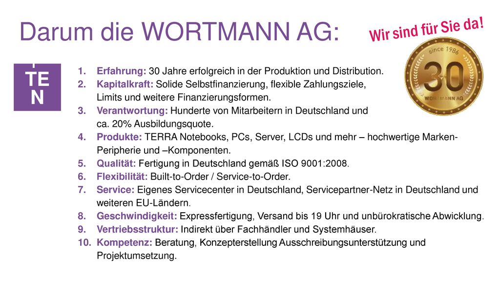 Darum die WORTMANN AG: TOP TEN Wir sind für Sie da!