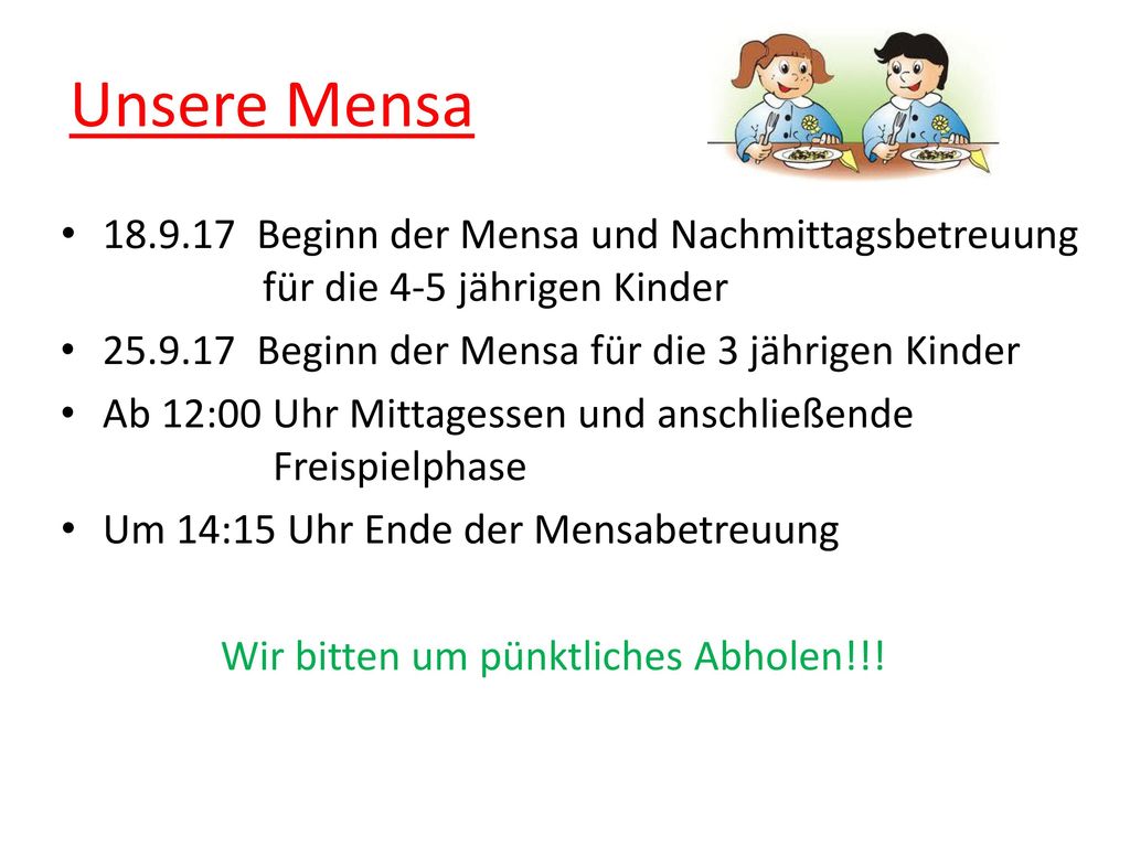 Unsere Mensa Beginn der Mensa und Nachmittagsbetreuung für die 4-5 jährigen Kinder.