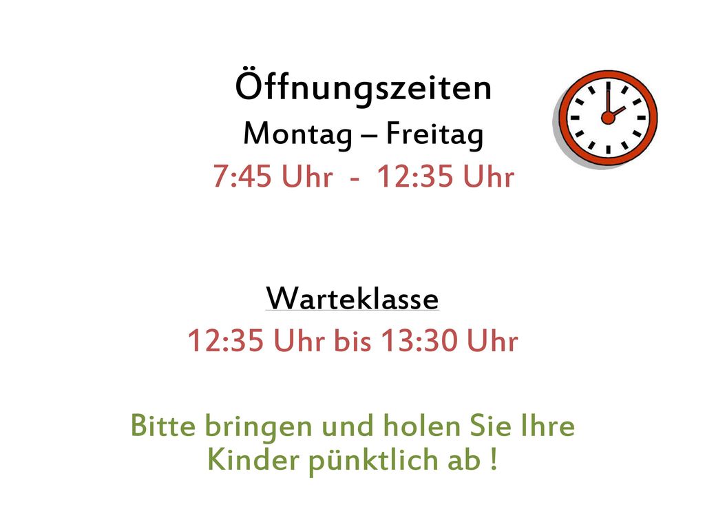 Öffnungszeiten Montag – Freitag 7:45 Uhr - 12:35 Uhr