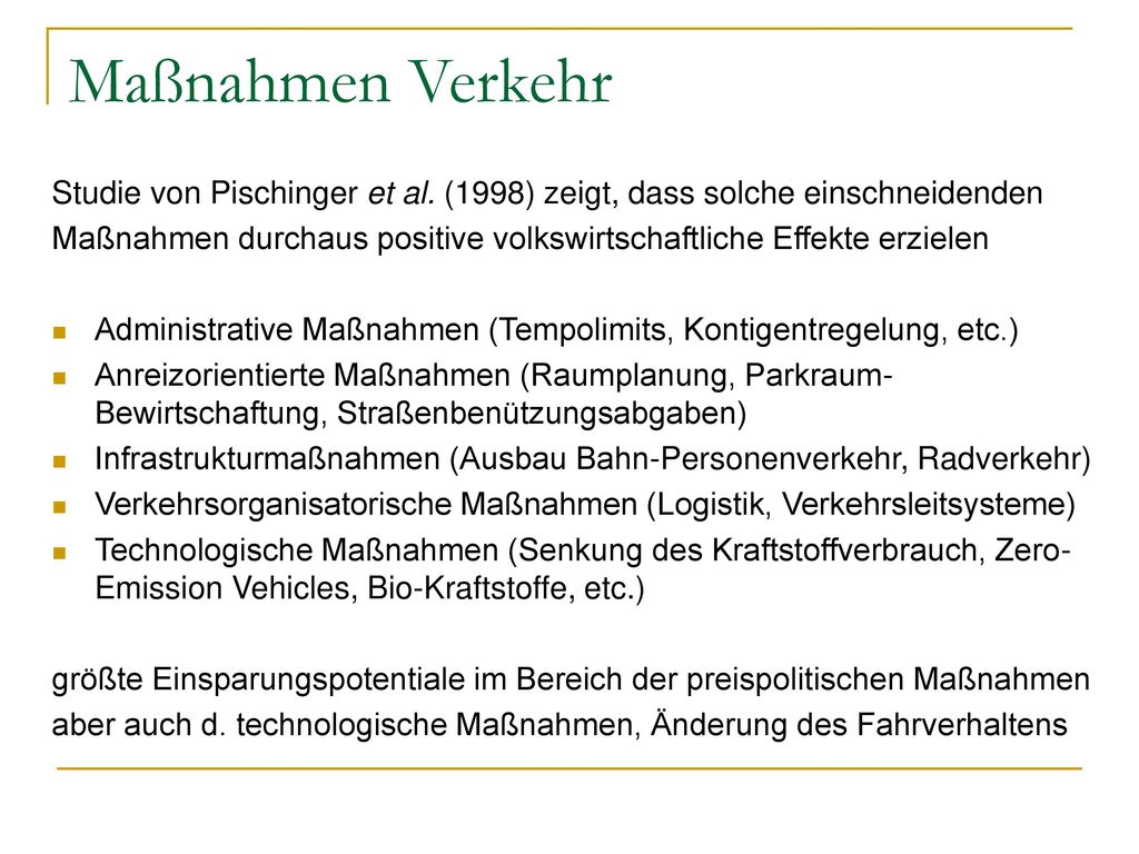 Maßnahmen Verkehr Studie von Pischinger et al. (1998) zeigt, dass solche einschneidenden.