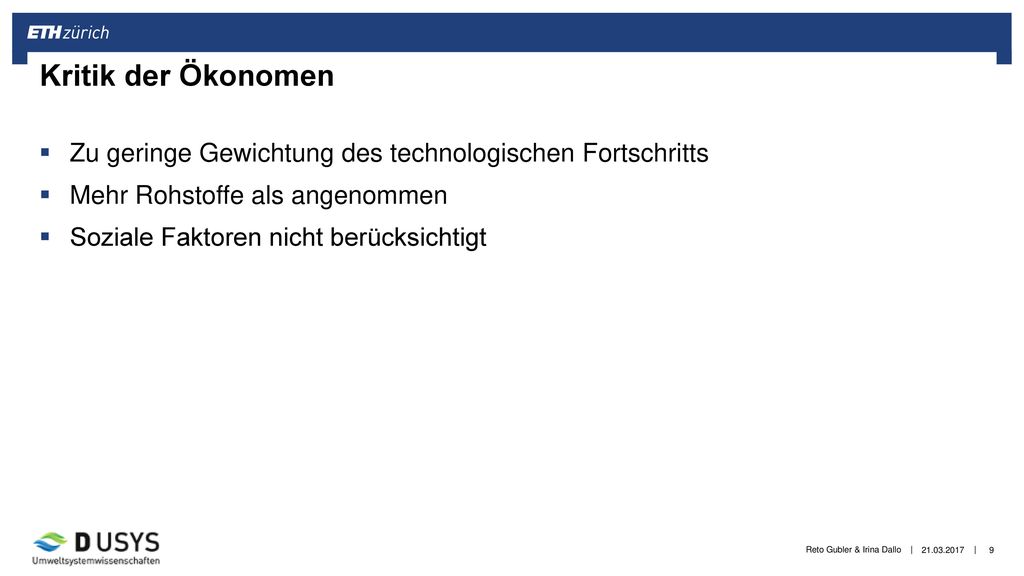 Kritik der Ökonomen Zu geringe Gewichtung des technologischen Fortschritts. Mehr Rohstoffe als angenommen.