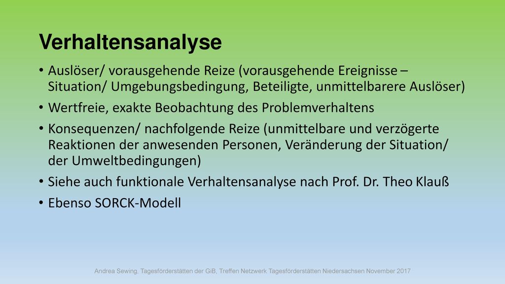 Verhaltensanalyse Auslöser/ vorausgehende Reize (vorausgehende Ereignisse – Situation/ Umgebungsbedingung, Beteiligte, unmittelbarere Auslöser)