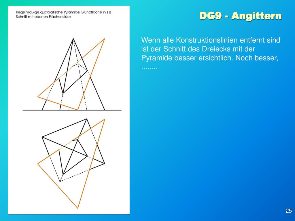 DG9 - Angittern Wenn alle Konstruktionslinien entfernt sind ist der Schnitt des Dreiecks mit der Pyramide besser ersichtlich.