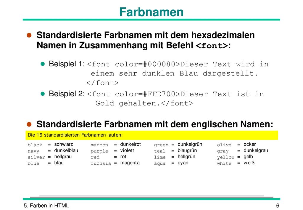 Farbnamen Standardisierte Farbnamen mit dem hexadezimalen Namen in Zusammenhang mit Befehl <font>: