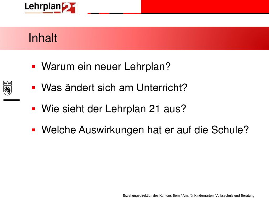 Inhalt Warum ein neuer Lehrplan Was ändert sich am Unterricht