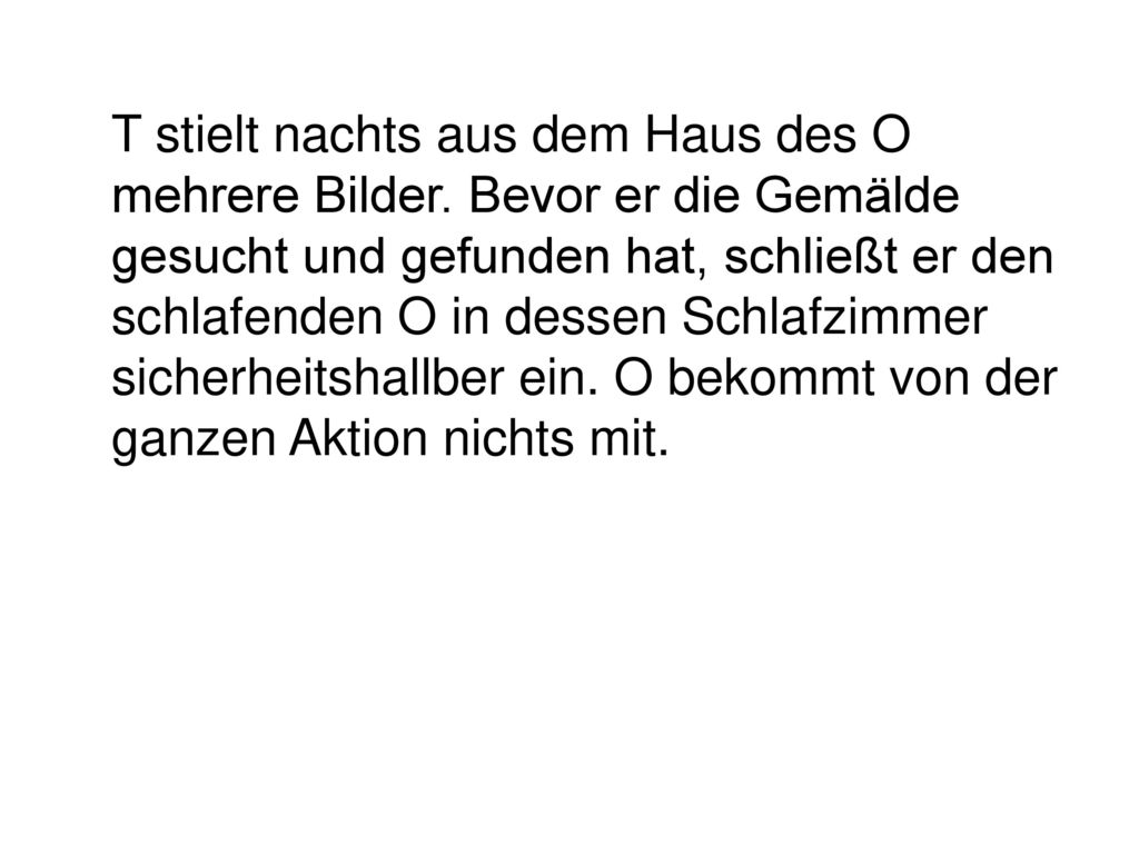 T stielt nachts aus dem Haus des O mehrere Bilder
