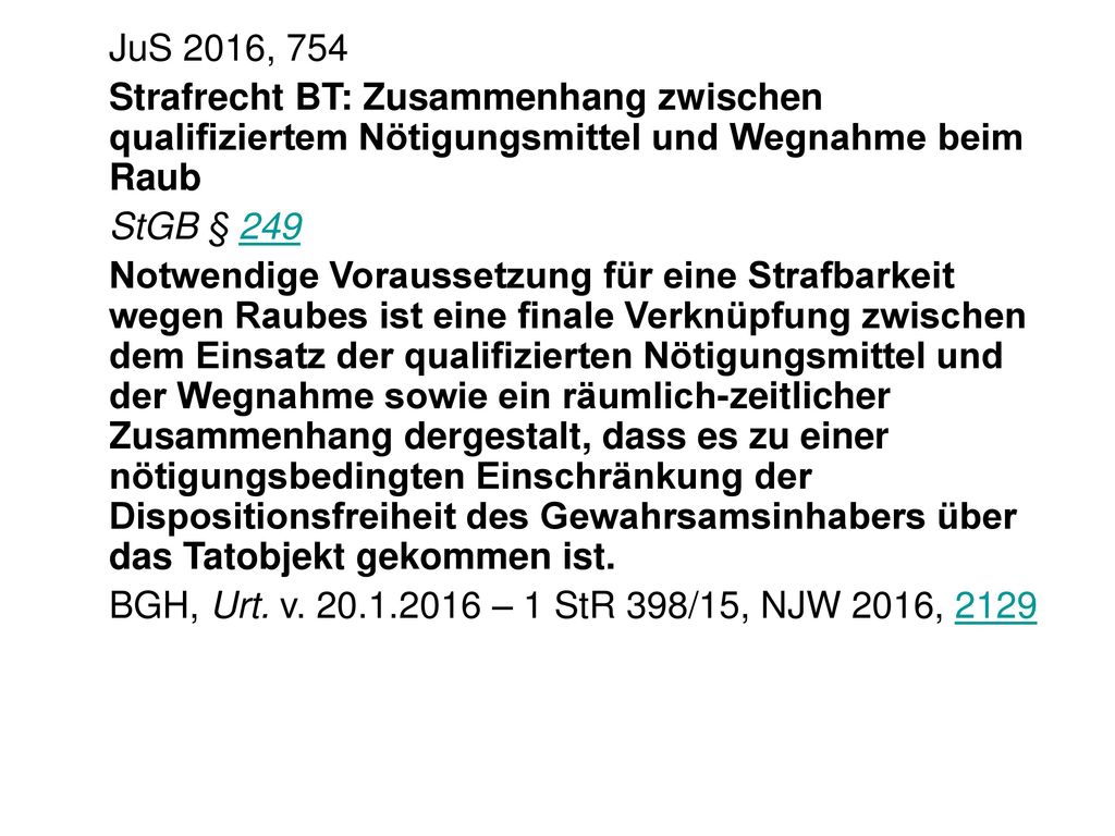 JuS 2016, 754 Strafrecht BT: Zusammenhang zwischen qualifiziertem Nötigungsmittel und Wegnahme beim Raub.