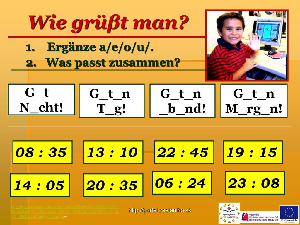 Wie grüβt man 1. Ergänze a/e/o/u/. 2. Was passt zusammen G_t_. N_cht! G_t_n. T_g! G_t_n.