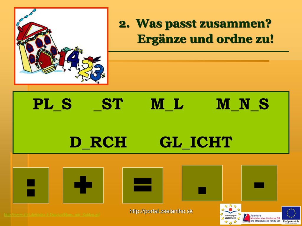 . - : + = PL_S _ST M_L M_N_S D_RCH GL_ICHT 2. Was passt zusammen