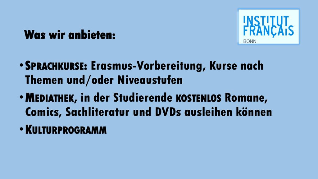 Was wir anbieten: Sprachkurse: Erasmus-Vorbereitung, Kurse nach Themen und/oder Niveaustufen.