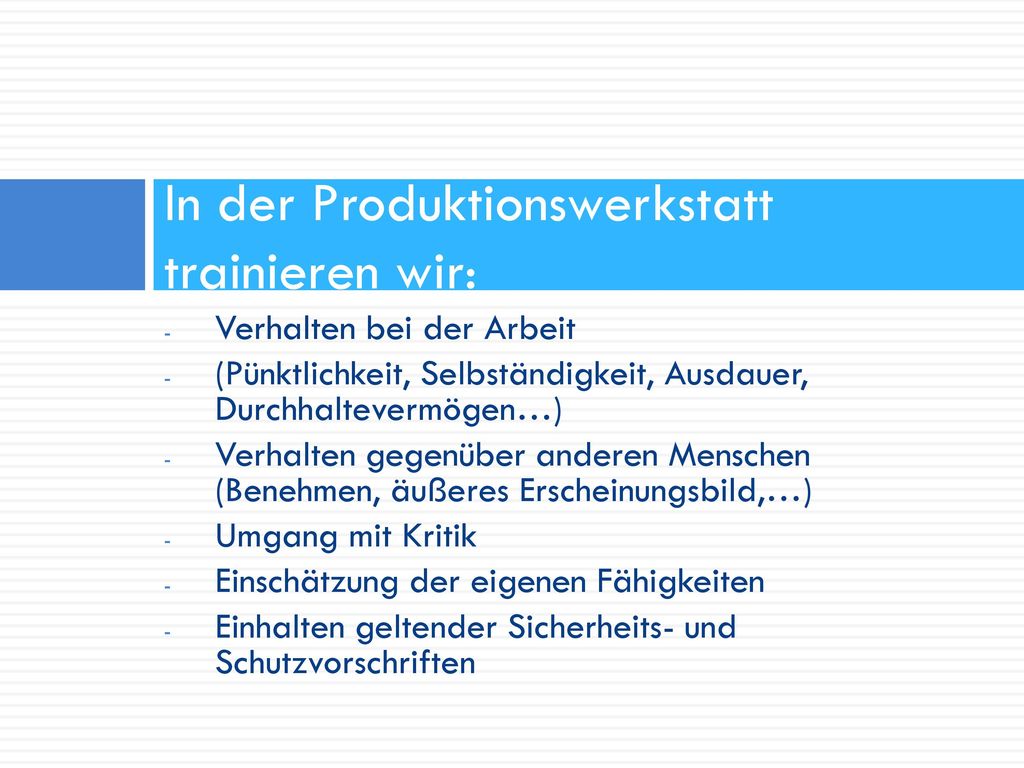 In der Produktionswerkstatt trainieren wir: