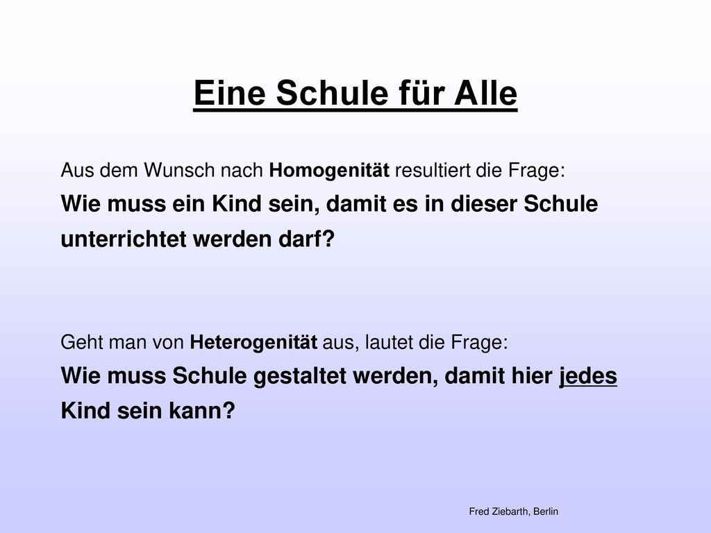 Eine Schule für Alle Wie muss ein Kind sein, damit es in dieser Schule