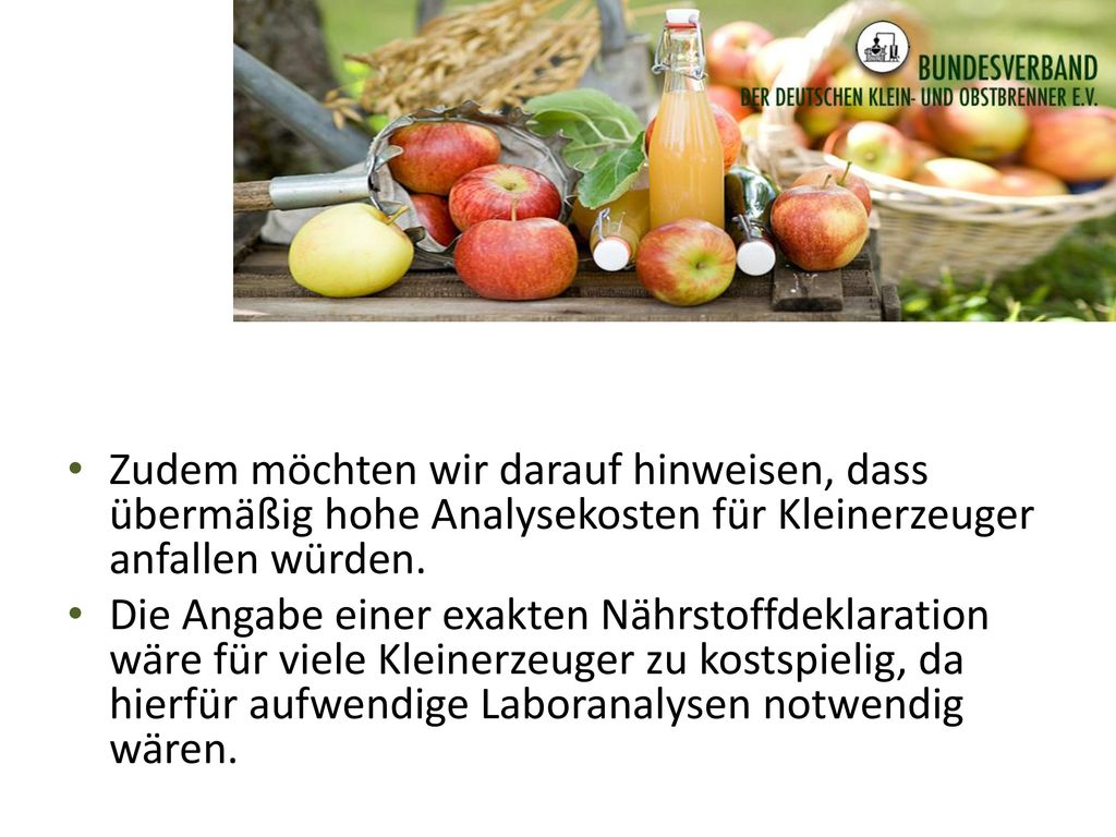 Zudem möchten wir darauf hinweisen, dass übermäßig hohe Analysekosten für Kleinerzeuger anfallen würden.