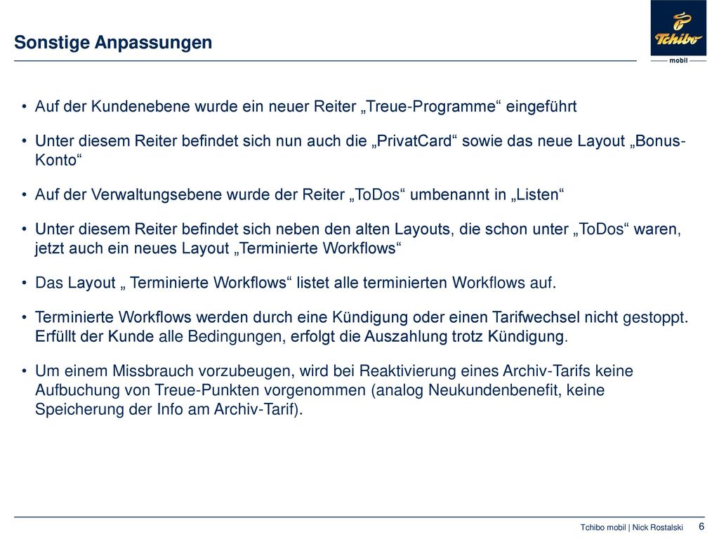 Sonstige Anpassungen Auf der Kundenebene wurde ein neuer Reiter „Treue-Programme eingeführt.