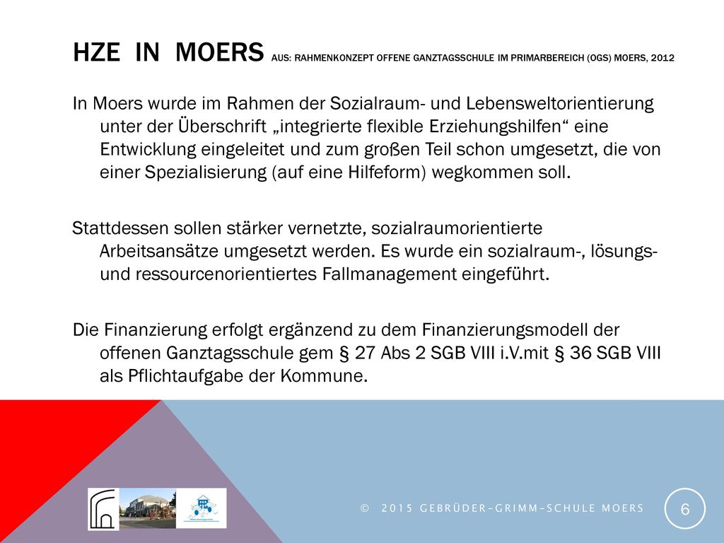 HZE in Moers aus: Rahmenkonzept Offene Ganztagsschule im Primarbereich (OGS) Moers, 2012