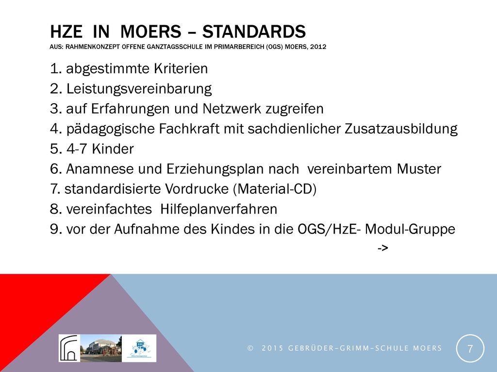 HZE in Moers – Standards aus: Rahmenkonzept Offene Ganztagsschule im Primarbereich (OGS) Moers, 2012