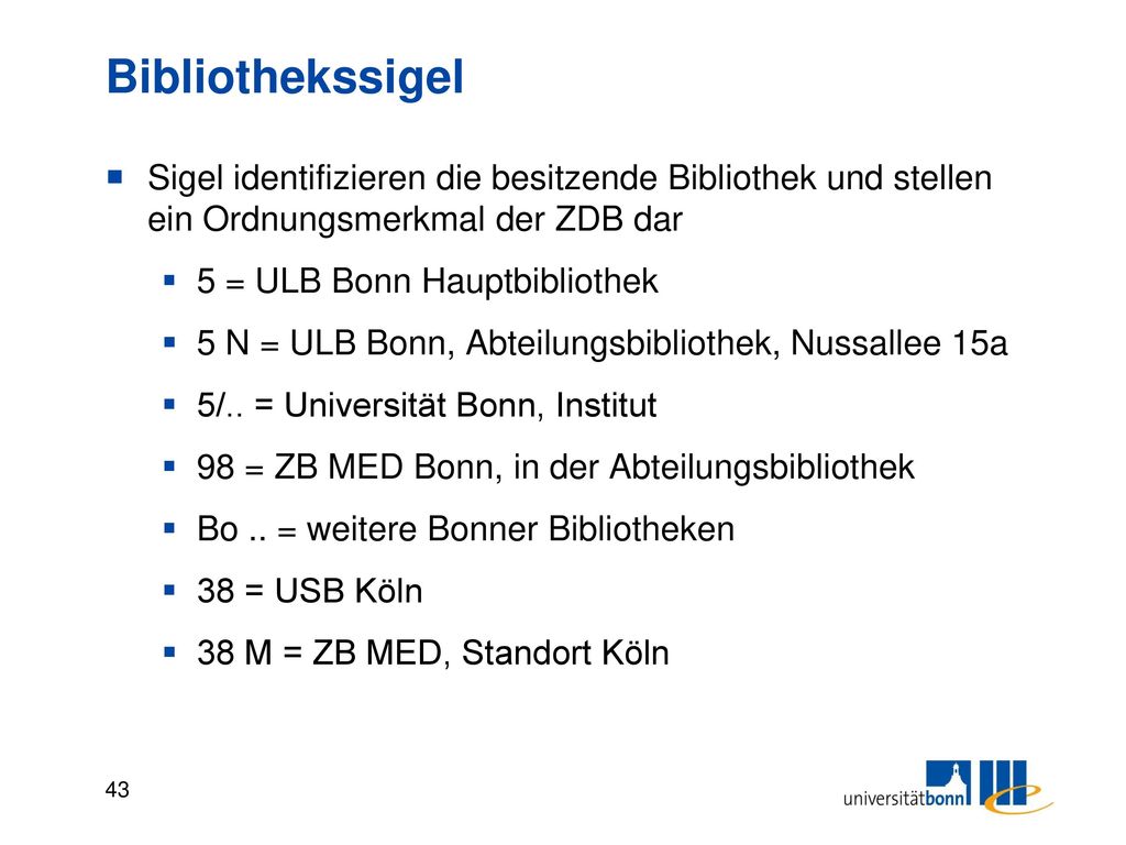 Bibliothekssigel Sigel identifizieren die besitzende Bibliothek und stellen ein Ordnungsmerkmal der ZDB dar.